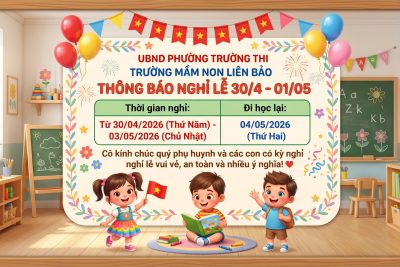 Trường mầm non Liên Bảo xin thông báo nghỉ lễ  ✅Nhà trường xin trân trọng thông báo tới Qúy phụ huynh lịch nghỉ lễ Ngày Giải phóng Miền Nam 30/4 và ngày Quốc tê Lao động 01/5 🔷Kính chúc Qúy phụ huynh và các con có kỳ nghỉ lễ vui vẻ, an toàn và ý nghĩa